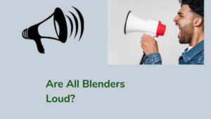 are all blenders loud